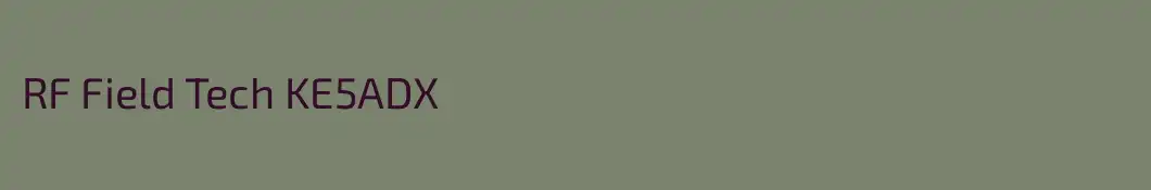RF Field Tech KE5ADX